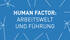 Human Factor: Arbeitswelt und Führung im Fokus
